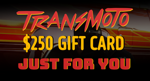 TRANSMOTO $250 GIFT CARD