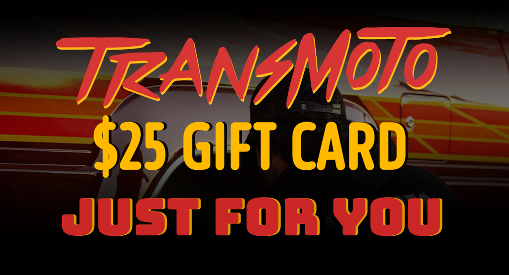 TRANSMOTO $25 GIFT CARD